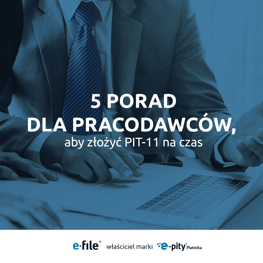 5 porad dla pracodawców, dzięki którym złożą PIT-11 na czas