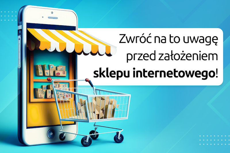 Zwróć na to uwagę przed założeniem sklepu internetowego!